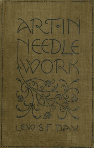 Cover of Lewis Foreman Day's 'Art in Needlework. A Book about Embroidery', 1900.
