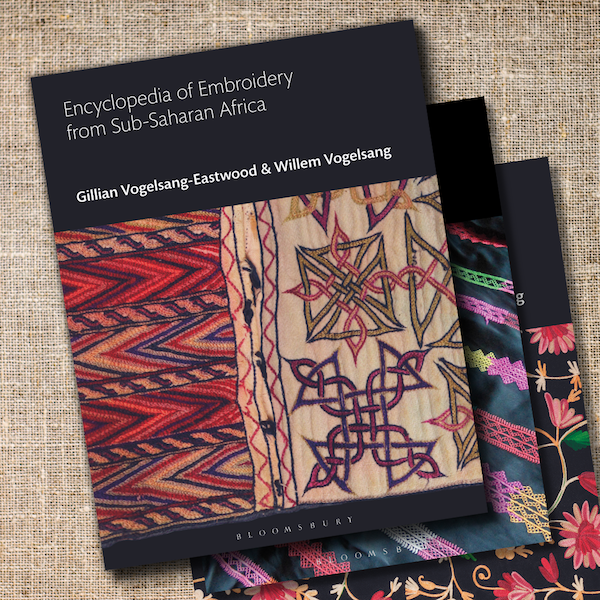 Encyclopedia of Embroidery from Sub-Saharan Africa, Gillian Vogelsang-Eastwood and Willem Vogelsang
